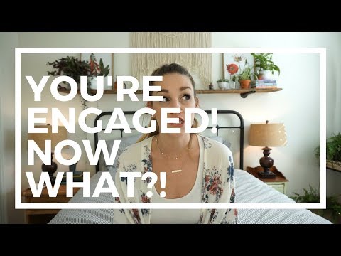 YOU&#039;RE ENGAGED! Now What?!